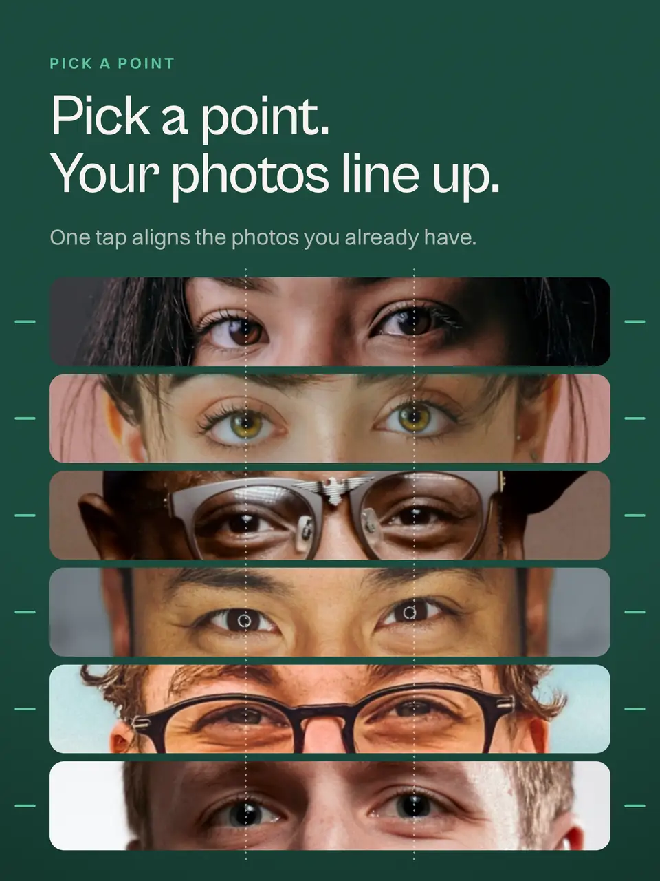 Pick a point. Your photos line up.